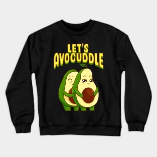 Funny Let's Avocuddle Cute Avocado Cuddling Pun Crewneck Sweatshirt